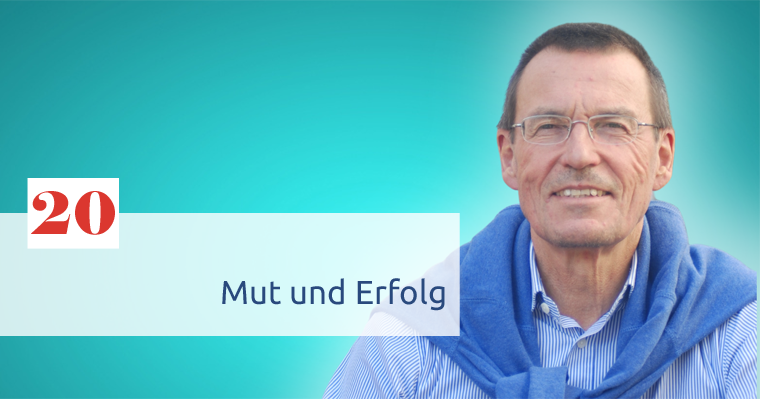 You are currently viewing Folge 20 – Mut und Erfolg